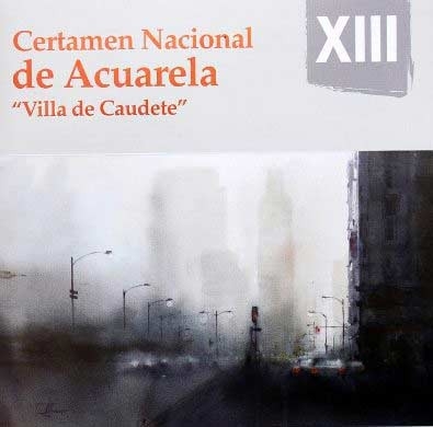  XIII CERTAMEN NACIONAL DE ACUARELA VILLA DE CAUDETE 2013